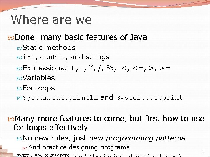 Where are we Done: many basic features of Java Static methods int, double, and