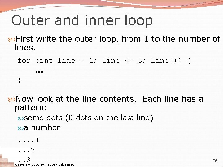 Outer and inner loop First write the outer loop, from 1 to the number