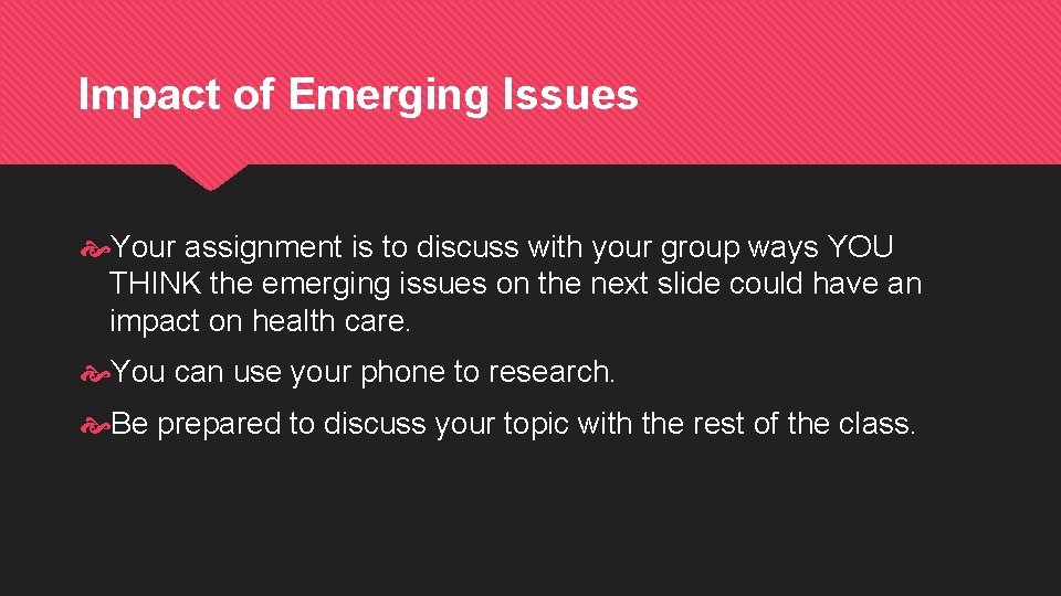 Impact of Emerging Issues Your assignment is to discuss with your group ways YOU