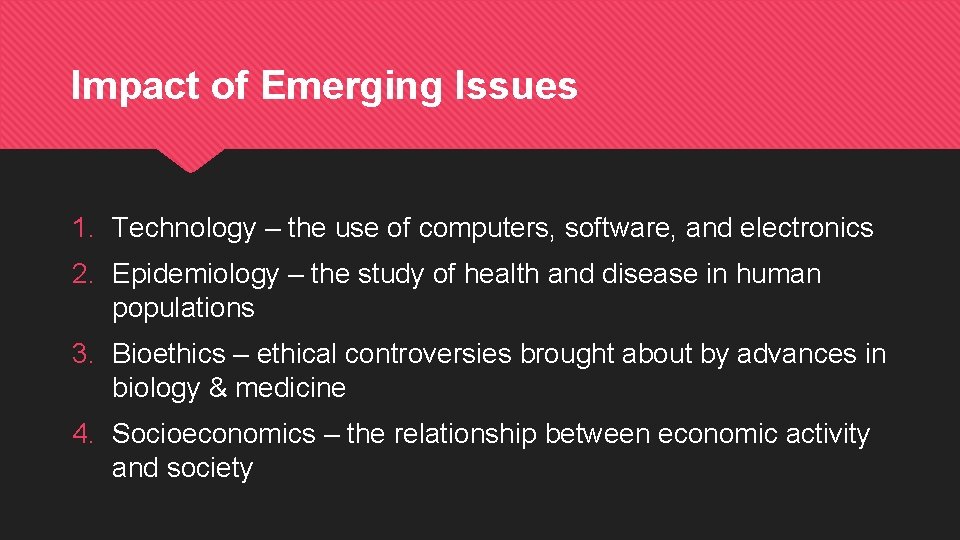 Impact of Emerging Issues 1. Technology – the use of computers, software, and electronics