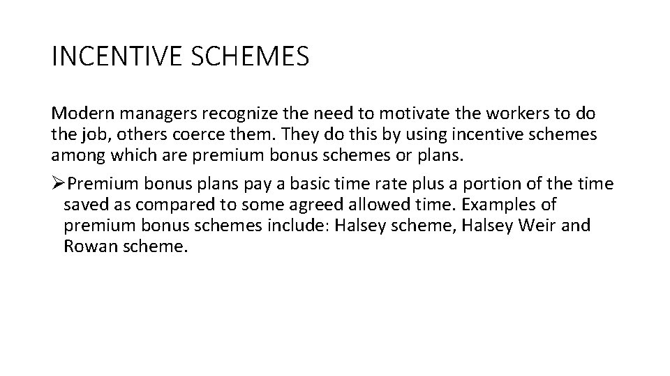 INCENTIVE SCHEMES Modern managers recognize the need to motivate the workers to do the