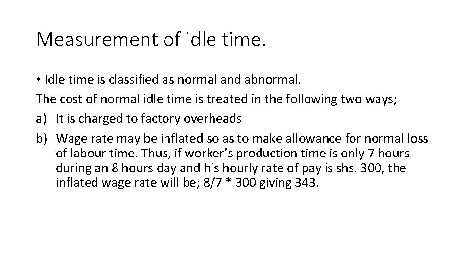 Measurement of idle time. • Idle time is classified as normal and abnormal. The