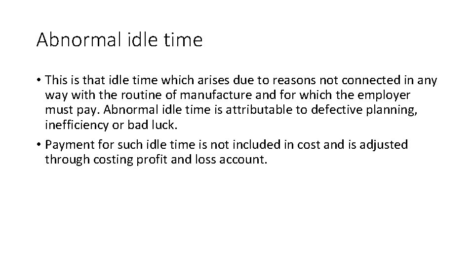 Abnormal idle time • This is that idle time which arises due to reasons