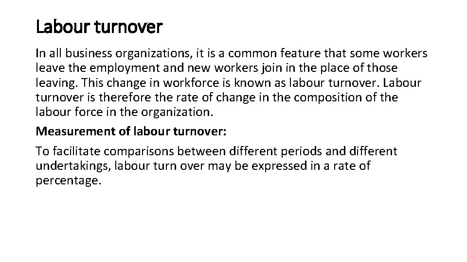 Labour turnover In all business organizations, it is a common feature that some workers