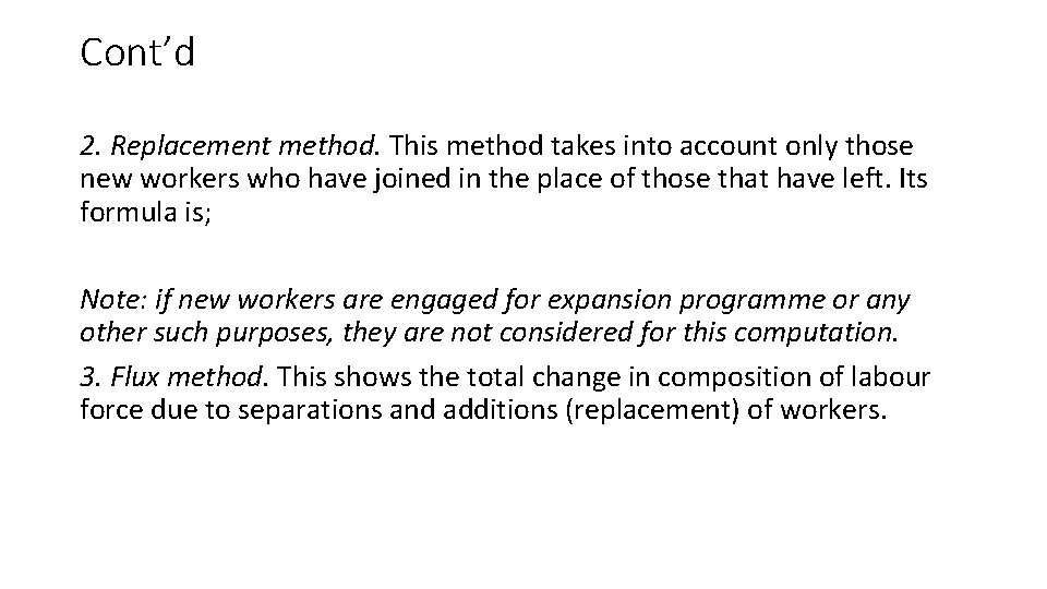 Cont’d 2. Replacement method. This method takes into account only those new workers who