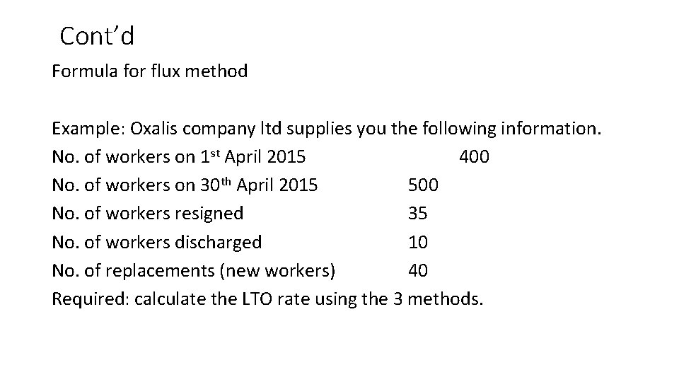 Cont’d Formula for flux method Example: Oxalis company ltd supplies you the following information.