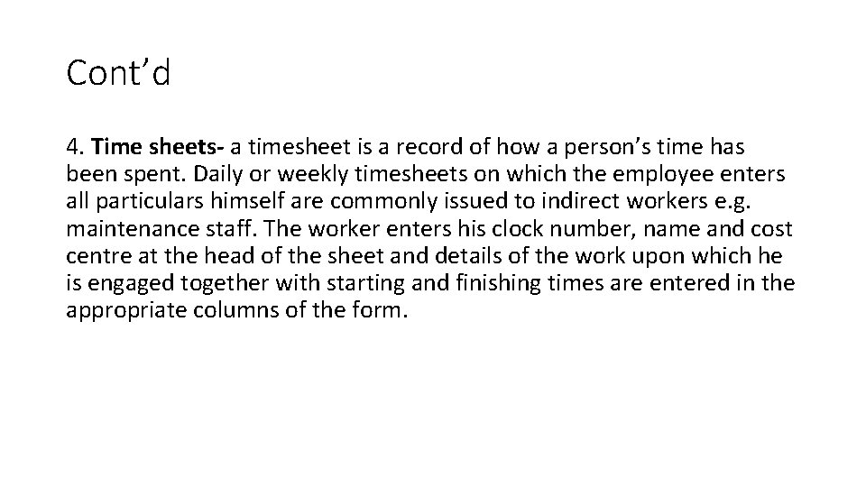 Cont’d 4. Time sheets- a timesheet is a record of how a person’s time