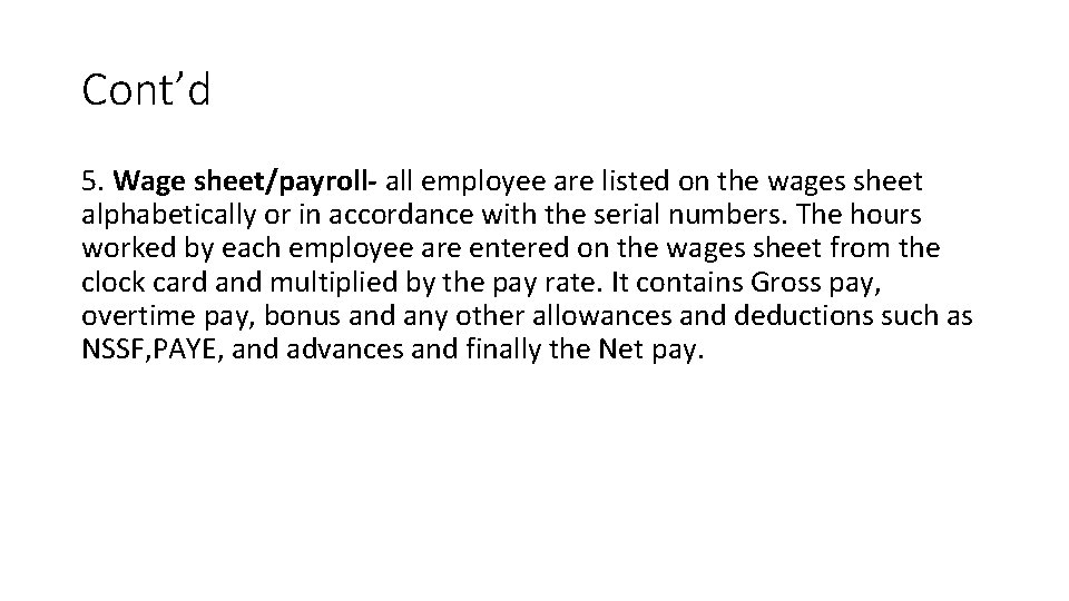 Cont’d 5. Wage sheet/payroll- all employee are listed on the wages sheet alphabetically or