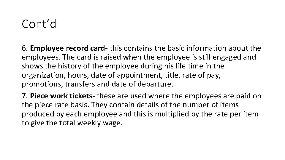 Cont’d 6. Employee record card- this contains the basic information about the employees. The