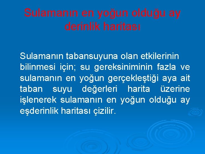 Sulamanın en yoğun olduğu ay derinlik haritası Sulamanın tabansuyuna olan etkilerinin bilinmesi için; su