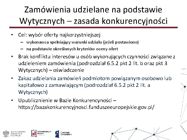 Zamówienia udzielane na podstawie Wytycznych – zasada konkurencyjności • Cel: wybór oferty najkorzystniejszej –