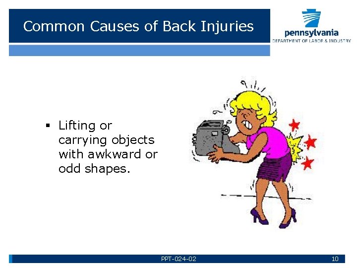 Common Causes of Back Injuries § Lifting or carrying objects with awkward or odd