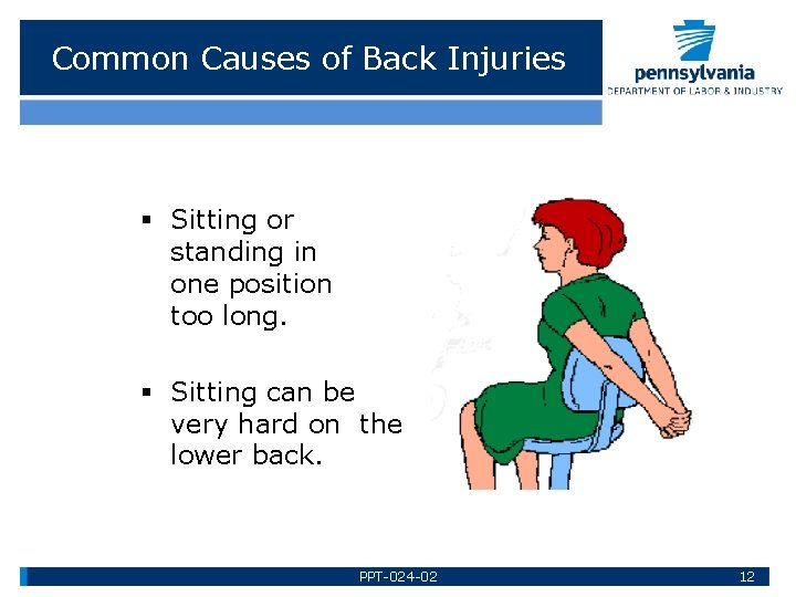 Common Causes of Back Injuries § Sitting or standing in one position too long.