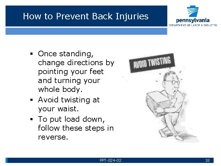 How to Prevent Back Injuries § Once standing, change directions by pointing your feet