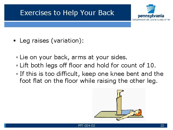 Exercises to Help Your Back § Leg raises (variation): ◦ Lie on your back,