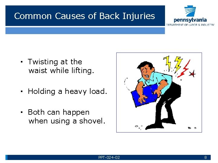 Common Causes of Back Injuries ▪ Twisting at the waist while lifting. ▪ Holding