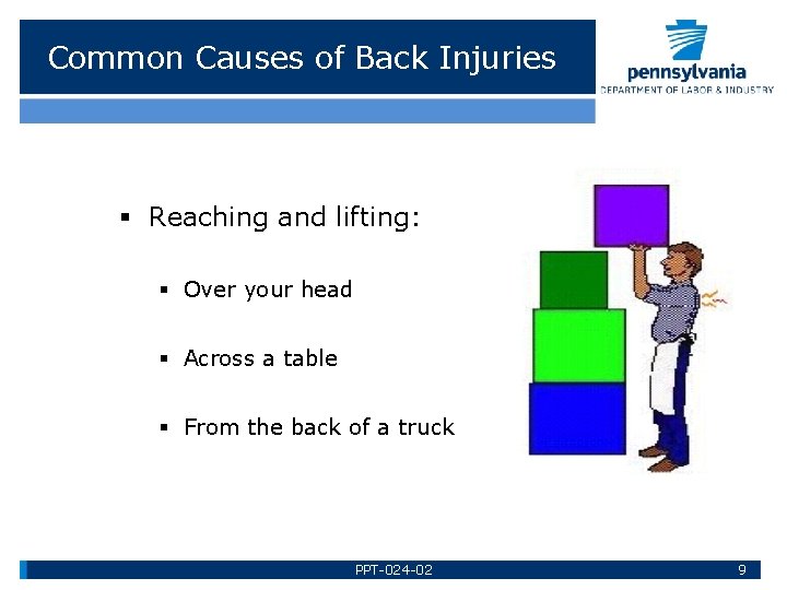 Common Causes of Back Injuries § Reaching and lifting: § Over your head §