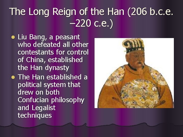 The Long Reign of the Han (206 b. c. e. – 220 c. e.