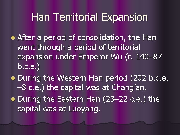 Han Territorial Expansion l After a period of consolidation, the Han went through a