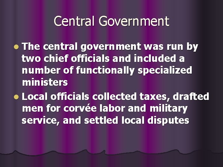 Central Government l The central government was run by two chief officials and included