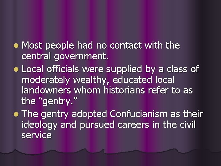 l Most people had no contact with the central government. l Local officials were