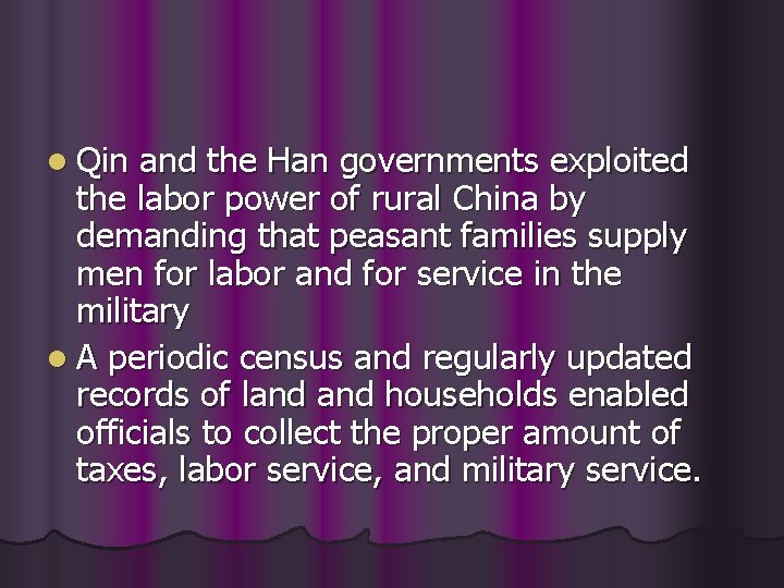 l Qin and the Han governments exploited the labor power of rural China by