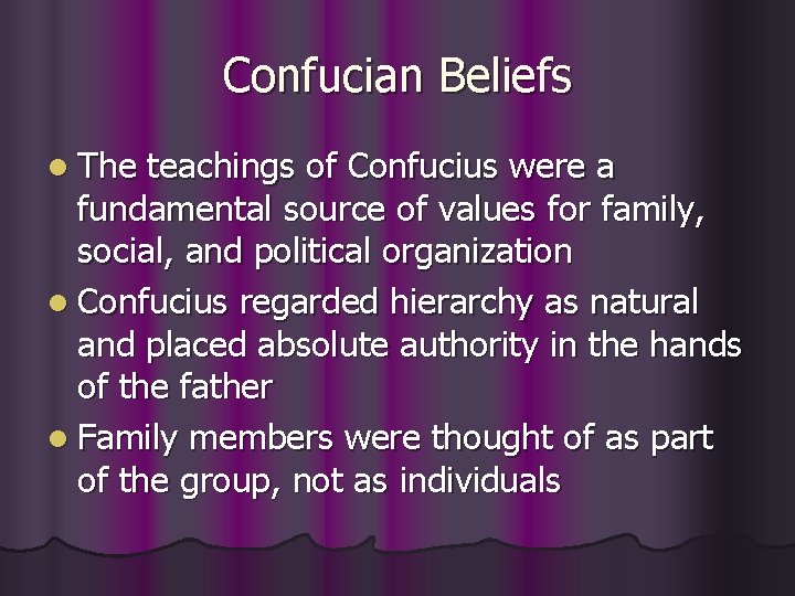 Confucian Beliefs l The teachings of Confucius were a fundamental source of values for