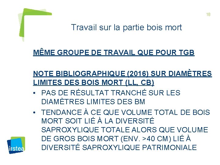 18 Travail sur la partie bois mort MÊME GROUPE DE TRAVAIL QUE POUR TGB