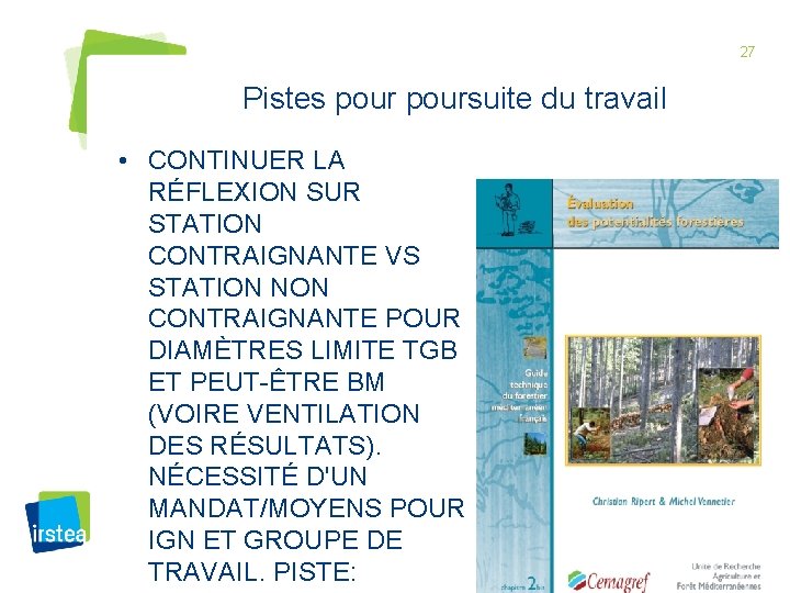 27 Pistes poursuite du travail • CONTINUER LA RÉFLEXION SUR STATION CONTRAIGNANTE VS STATION