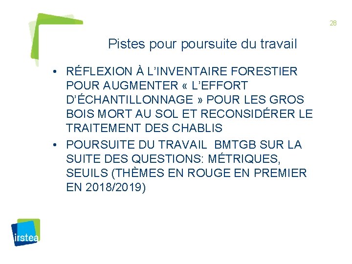 28 Pistes poursuite du travail • RÉFLEXION À L’INVENTAIRE FORESTIER POUR AUGMENTER « L’EFFORT