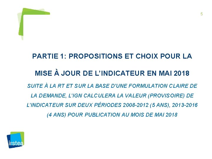 5 PARTIE 1: PROPOSITIONS ET CHOIX POUR LA MISE À JOUR DE L’INDICATEUR EN