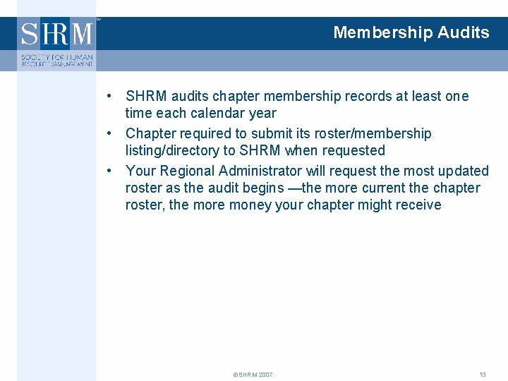 Membership Audits • SHRM audits chapter membership records at least one time each calendar