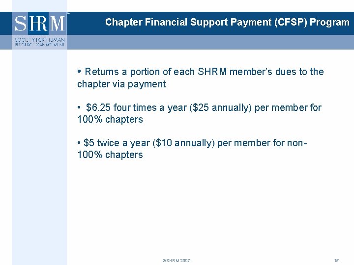 Chapter Financial Support Payment (CFSP) Program • Returns a portion of each SHRM member’s