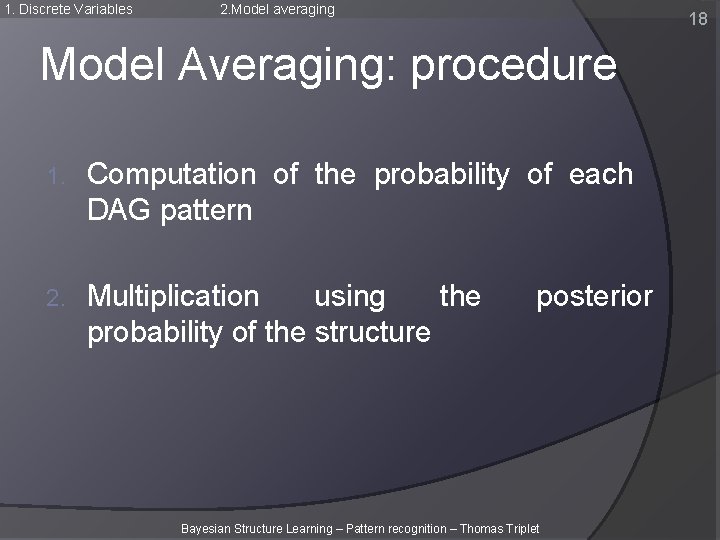 1. Discrete Variables 2. Model averaging 18 Model Averaging: procedure 1. Computation of the 1. Discrete Variables 2. Model averaging 18 Model Averaging: procedure 1. Computation of the