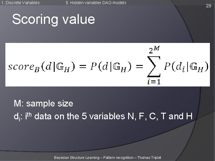 1. Discrete Variables 5. Hidden variables DAG models Scoring value M: sample size di: 1. Discrete Variables 5. Hidden variables DAG models Scoring value M: sample size di: