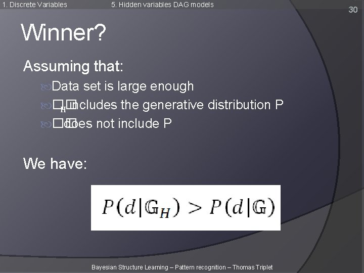 1. Discrete Variables 5. Hidden variables DAG models Winner? Assuming that: Data set is 1. Discrete Variables 5. Hidden variables DAG models Winner? Assuming that: Data set is