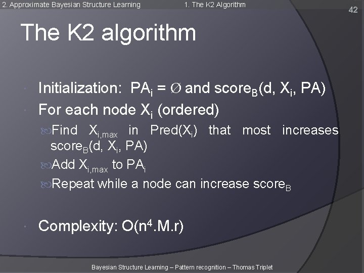 2. Approximate Bayesian Structure Learning 1. The K 2 Algorithm The K 2 algorithm 2. Approximate Bayesian Structure Learning 1. The K 2 Algorithm The K 2 algorithm