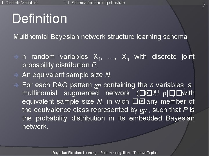 1. Discrete Variables 1. 1. Schema for learning structure Definition Multinomial Bayesian network structure 1. Discrete Variables 1. 1. Schema for learning structure Definition Multinomial Bayesian network structure