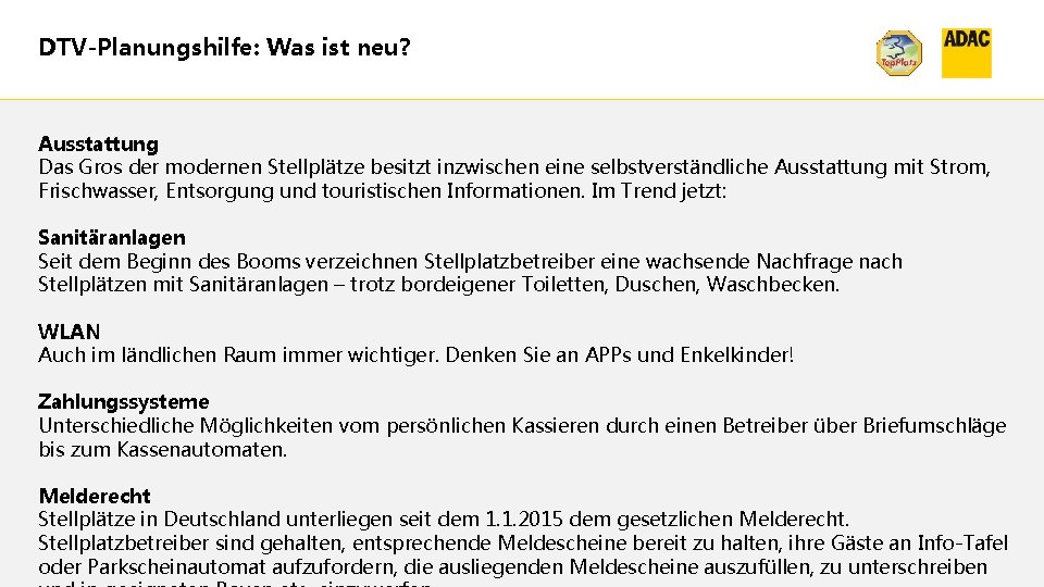 DTV-Planungshilfe: Was ist neu? Ausstattung Das Gros der modernen Stellplätze besitzt inzwischen eine selbstverständliche