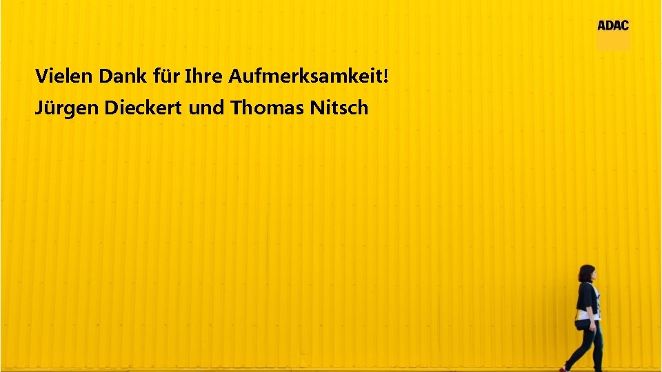 Vielen Dank für Ihre Aufmerksamkeit! Jürgen Dieckert und Thomas Nitsch 