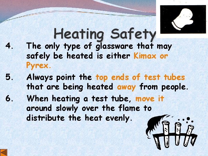 4. 5. 6. Heating Safety The only type of glassware that may safely be