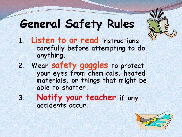 General Safety Rules 1. Listen to or read instructions carefully before attempting to do
