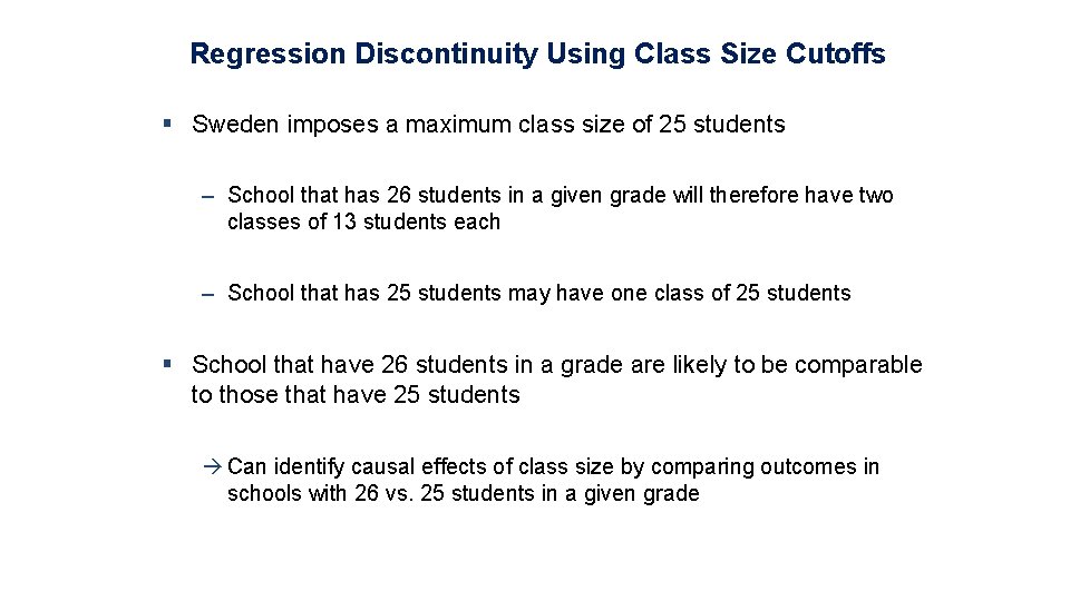 Regression Discontinuity Using Class Size Cutoffs § Sweden imposes a maximum class size of