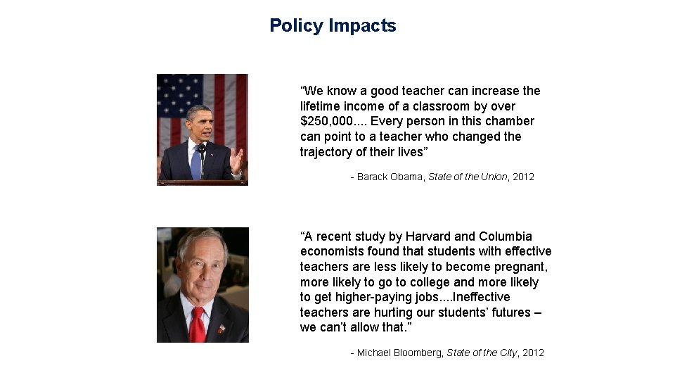 Policy Impacts “We know a good teacher can increase the lifetime income of a