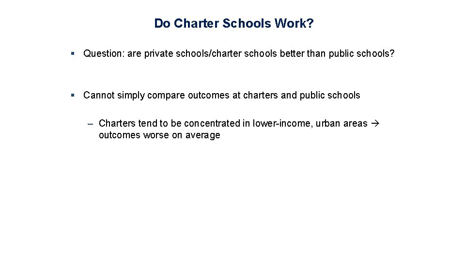 Do Charter Schools Work? § Question: are private schools/charter schools better than public schools?