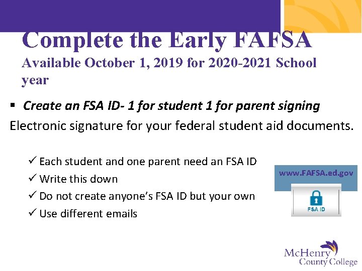 Complete the Early FAFSA Available October 1, 2019 for 2020 -2021 School year §