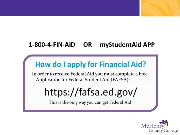 1 -800 -4 -FIN-AID OR my. Student. Aid APP 