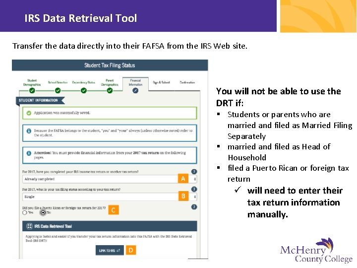 IRS Data Retrieval Tool Transfer the data directly into their FAFSA from the IRS