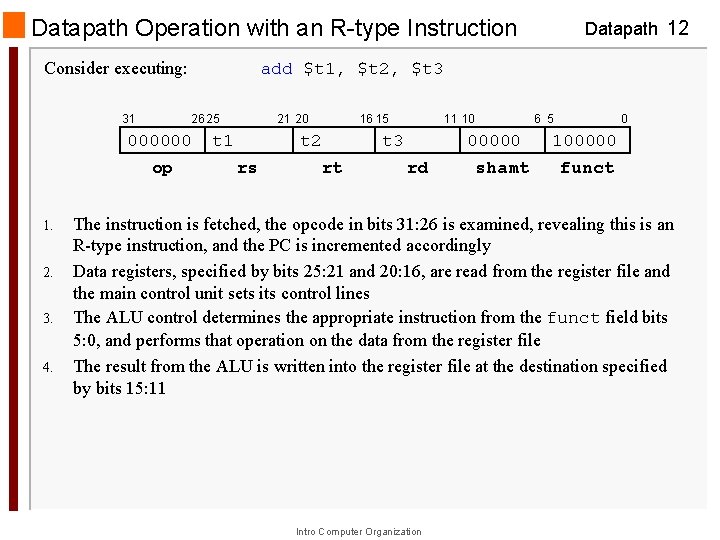 Datapath Operation with an R-type Instruction Consider executing: 31 add $t 1, $t 2,