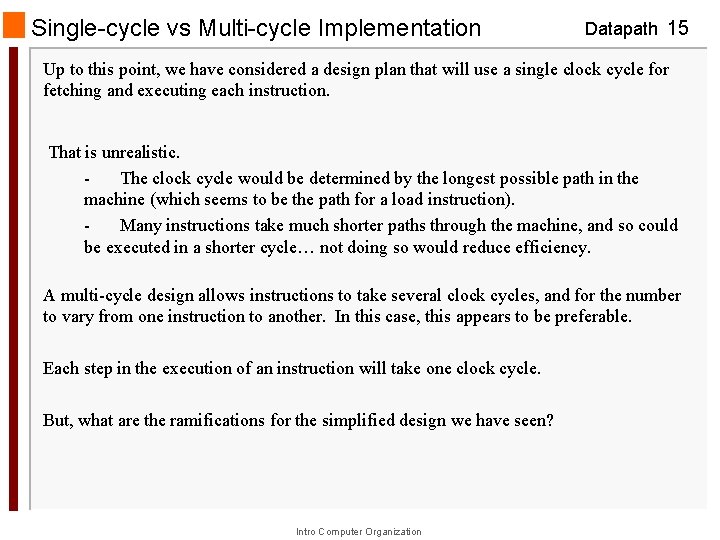 Single-cycle vs Multi-cycle Implementation Datapath 15 Up to this point, we have considered a